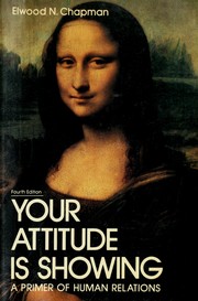 Cover of: Your attitude is showing by Elwood N. Chapman