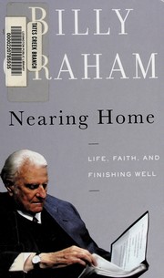 Cover of: Nearing home: life, faith, and finishing well
