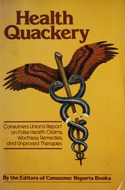Cover of: Health quackery: Consumers Union's report on false health claims, worthless remedies, and unproved therapies