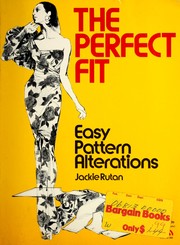 Cover of: The perfect fit: easy pattern alterations