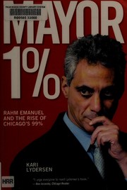 Cover of: Mayor 1%: Rahm Emanuel and the rise of Chicago's 99%