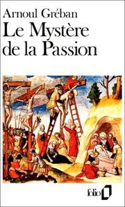 Le mystère de la Passion by Arnoul Gréban