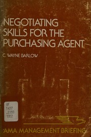 Negotiating skills for the purchasing agent by C. Wayne Barlow