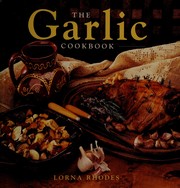 The garlic cookbook by Lorna Rhodes