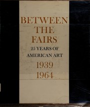 Cover of: Between the fairs: 25 years of America art, 1939-1964