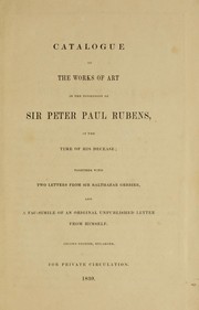 Cover of: Catalogue of the works of art in the possession of Sir Peter Paul Rubens, at the time of his decease: together with two letters from Sir Balthazar Gerbier, and a facsimile of an original unpublished letter from himself.