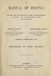 Cover of: A manual of dyeing: for the use of practical dyers, manufacturers, students, and all interested in the art of dyeing.