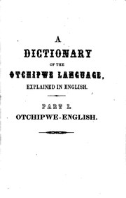 Cover of: A Dictionary of the Otchipwe Language, Explained in English: This Language ... by Frederic Baraga