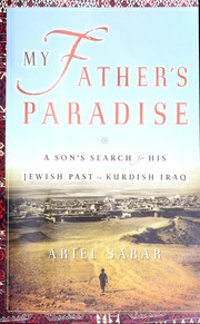 Cover of: My father's paradise: a son's search for his Jewish past in Kurdish Iraq