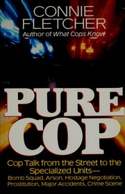 Cover of: Pure Cop: Cop Talk from the Street to the Specialized Units-Bomb Squad, Arson, Hostage Negotiation, Prostitution, Major Accidents, Crime Scence