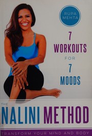 Cover of: The Nalini method: transform your mind and body : 7 workouts for 7 moods