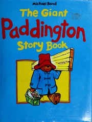 Cover of: The Giant Paddington Story Book (Paddington's Birthday Party / Paddington Does it Himself / Paddington Hits Out / Paddington In the Kitchen / Paddington On the River)