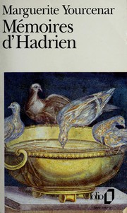 Mémoires d'Hadrien ; suivi de Carnets de notes des Mémoires d'Hadrien by Marguerite Yourcenar