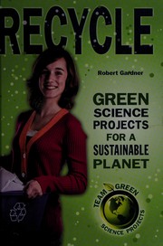 Cover of: Recycle: green science projects for a sustainable planet