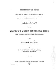 Cover of: Geology of the Vegetable Creek tin-mining field, New England district, New South Wales: with maps and sections