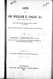 Life of Sir William E. Logan ... first director of the Geological Survey of Canada by B. J. Harrington