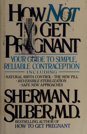 Cover of: How not to get pregnant: your guide to simple, reliable contraception