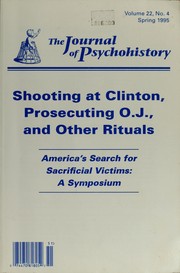 Cover of: Shooting at Clinton, prosecuting O.J., and other rituals: America's search for sacrificial victims : a symposium