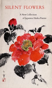 Cover of: Silent flowers: a collection of Japanese Haiku.
