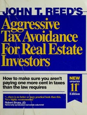 Cover of: Aggressive Tax Avoidance for Real Estate Investors: How to Make Sure Your Aren't Paying One.....