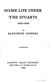Cover of: Home life under the Stuarts, 1603-1649 by Godfrey, Elizabeth.