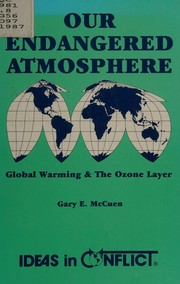 Cover of: Our endangered atmosphere: global warming & the ozone layer