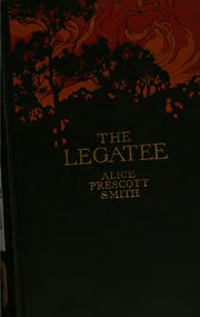 Cover of: The legatee by Alice Prescott Smith