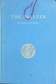 Cover of: The Psalter, according to the Seventy, of St. David, the prophet and King: together with the nine odes and an interpretation of how the Psalter should be recited throughout the whole year