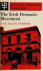 The Irish dramatic movement by Una Mary Ellis-Fermor