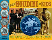 Cover of: Harry Houdini for kids: his life and adventures with 21 magic tricks and illusions