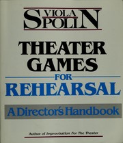 Cover of: Theater Games for Rehearsal: A Director's Handbook