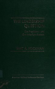 Cover of: The Leadership Question: The Presidency & the American System (American Political Parties and Elections)