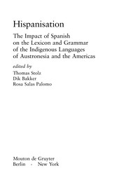 Cover of: Hispanisation: the impact of Spanish on the lexicon and grammar of the indigenous languages of Austronesia and the Americas