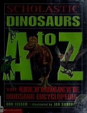 Cover of: Scholastic dinosaurs A-Z: the ultimate dinosaur encyclopedia