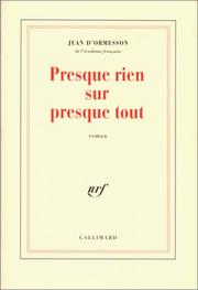 Cover of: Presque rien sur presque tout: roman