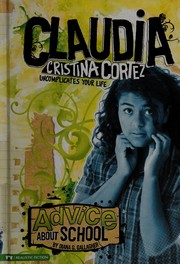 Cover of: Advice about school: Claudia Cristina Cortez uncomplicates your life