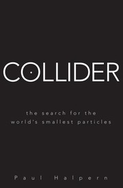 Cover of: Collider: the search for the world's smallest particles