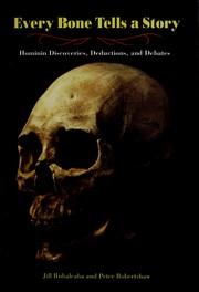 Cover of: Every bone tells a story: Hominin discoveries, deductions, and debates
