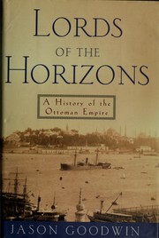 Cover of: Lords of the horizons: a history of the Ottoman Empire