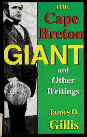 The Cape Breton giant and other writings by James D. Gillis