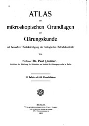Cover of: Atlas der mikroskopischen grundlagen der gärungskunde mit besonderer berücksichtigung der biologischen betriebskontrolle.