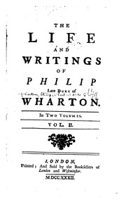 Cover of: The life and writings of Philip, late duke of Wharton: in two volumes.