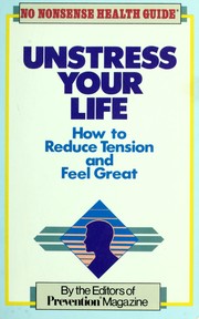 Cover of: Unstress Your Life: How to Reduce Tension and Feel Great (No-nonsense health guide)