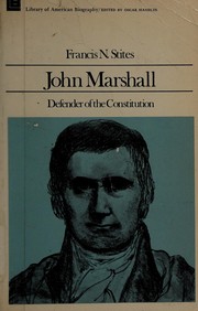 John Marshall, defender of the Constitution by Francis N. Stites