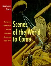 Cover of: Scenes of the world to come: European architecture and the American challenge, 1893-1960