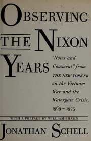 Cover of: Observing the Nixon years: "Notes and comment" from the New Yorker on the Vietnam War and the Watergate crisis, 1969-1975