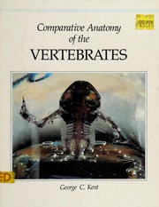 Comparative anatomy of the vertebrates by George Cantine Kent