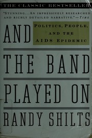 Cover of: And the band played on: politics, people, and the AIDS epidemic