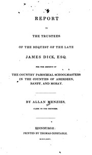 Cover of: Report to the Trustees of the Bequest of the Late James Dick, ESQ. for the Benefit of the ...