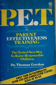 Cover of: P.E.T.: parent effectiveness training : the tested new way to raise responsible children